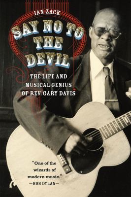 Say No to the Devil : The Life and Musical Genius of Rev. Gary Davis