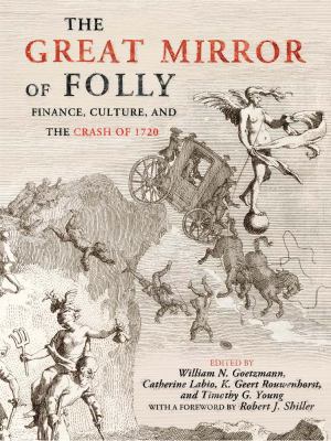 The Great Mirror of Folly : Finance, Culture, and the Crash Of 1720