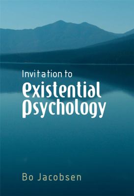 Invitation to Existential Psychology : A Psychology for the Unique Human Being and Its Applications in Therapy