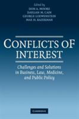 Conflicts of Interest : Challenges and Solutions in Business, Law, Medicine, and Public Policy