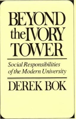 Beyond the Ivory Tower : Social Responsibilities of the Modern University