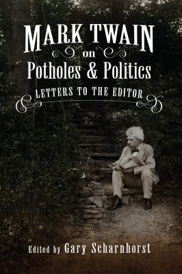 Mark Twain on Potholes and Politics : Letters to the Editor