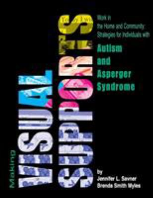Making Visual Supports Work in the Home and Community : Strategies for Individuals with Autism and Asperger Syndrome