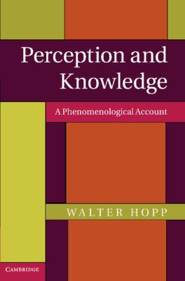Perception and Knowledge : A Phenomenological Account