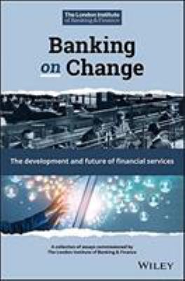 Banking on Change : The Development and Future of Financial Services