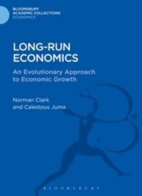 Long-Run Economics : An Evolutionary Approach to Economic Growth