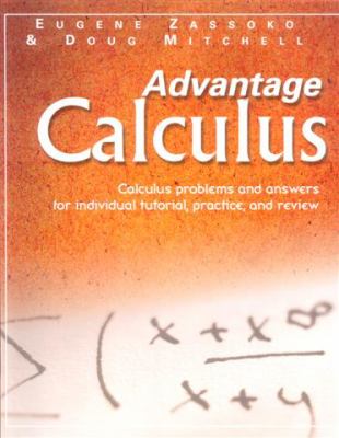 Advantage Calculus : Calculus Problems and Answers for Individual Tutorial, Practice, and Review