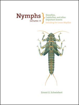 Nymphs : Stoneflies, Caddisflies, and Other Important Insects Including the Lesser Mayflies