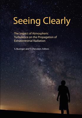 Seeing Clearly : The Impact of Atmospheric Turbulence on the Propagation of Extraterrestrial Radiation