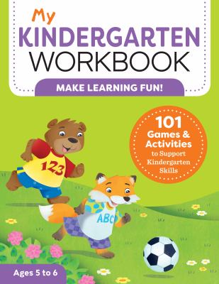 My Kindergarten Workbook : 101 Games and Activities to Support Kindergarten Skills