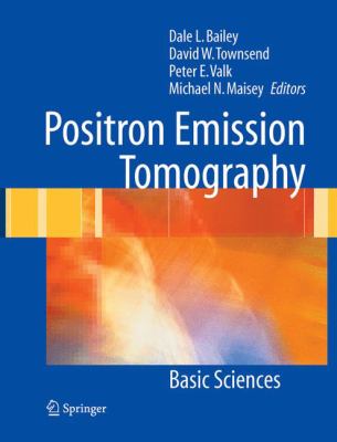 Positron Emission Tomography : Basic Sciences