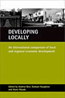 Developing Locally : An International Comparison of Local and Regional Economic Development