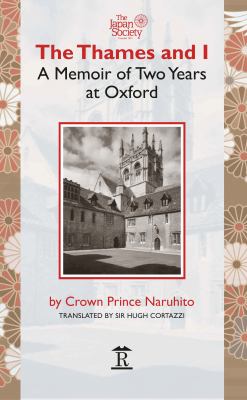 The Thames and I : A Memoir by Prince Naruhito of Two Years at Oxford