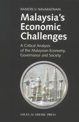 Malaysia's Economic Challenges : A Critical Analysis of the Malaysian Economy, Governance and Society