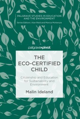 The Eco-Certified Child : Citizenship and Education for Sustainability and Environment