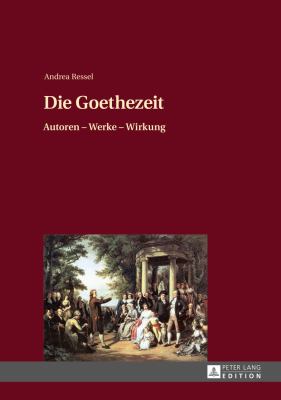 Die Goethezeit : Autoren - Werke - Wirkung
