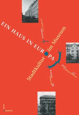 Ein Haus in Europa : Amsterdam, Berlin, Budapest: [Dokumentation des Symposiums ein Haus in Europa, das Vom 11. Bis 15. November 1996 in Berlin Stattfand]