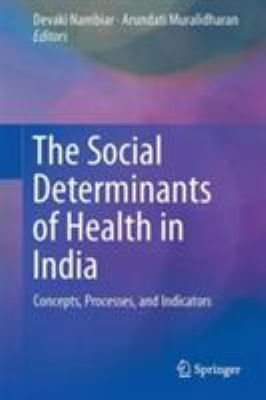 The Social Determinants of Health in India : Concepts, Processes, and Indicators