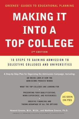 Making It into a Top College, 2nd Edition : 10 Steps to Gaining Admission to Selective Colleges and Universities