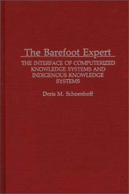The Barefoot Expert : The Interface of Computerized Knowledge Systems and Indigenous Knowledge Systems