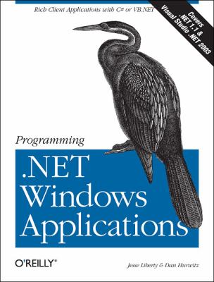 Programming . NET Windows Applications : Rich Client Applications with C# or VB. NET