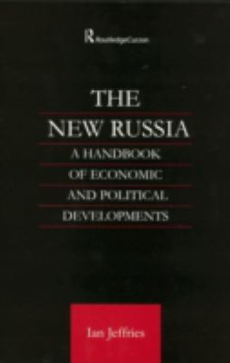 The New Russia : A Handbook of Economic and Political Developments