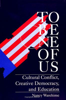 To Be One of Us : Cultural Conflict, Creative Democracy, and Education
