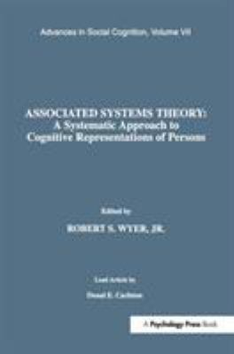 Associated Systems Theory: a Systematic Approach to Cognitive Representations of Persons : Advances in Social Cognition, Volume VII