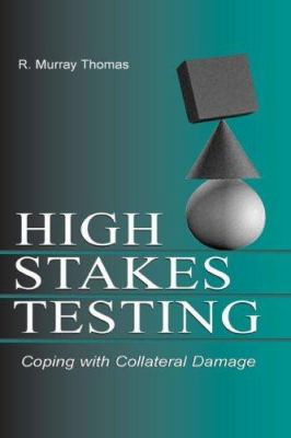 High Stakes Testing : Coping with Collateral Damage