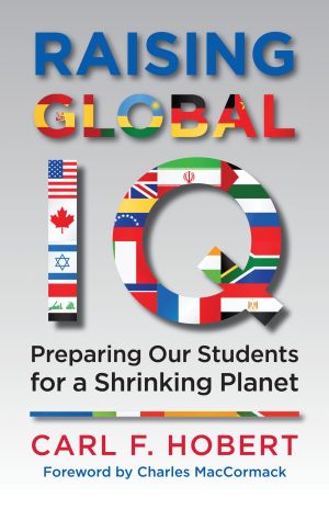 Raising Global IQ : Preparing Our Students for a Shrinking Planet