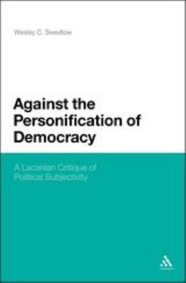 Against the Personification of Democracy : A Lacanian Critique of Political Subjectivity