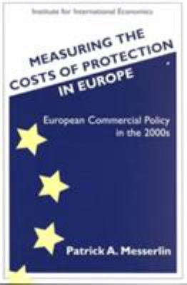 Measuring the Costs of Protection in Europe : European Commercial Policy in The 2000s