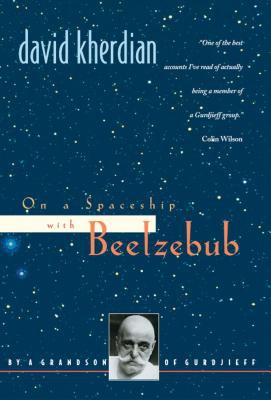 On a Spaceship with Beelzebub : By a Grandson of Gurdjieff