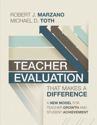 Teacher Evaluation That Makes a Difference : A New Model for Teacher Growth and Student Achievement