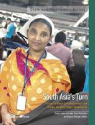South Asia's Turn : Policies to Boost Competitiveness and Create the Next Export Powerhouse