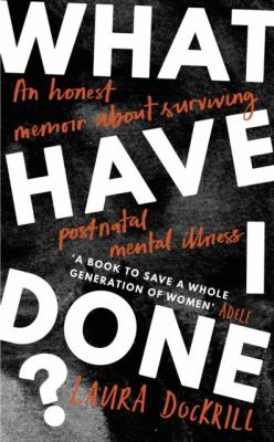 What Have I Done? : 2020's Must Read Memoir about Motherhood and Mental Health