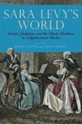 Sara Levy's World : Gender, Judaism, and the Bach Tradition in Enlightenment Berlin