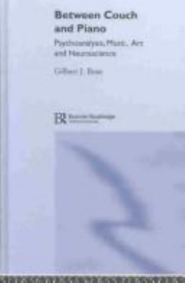 Between Couch and Piano : Psychoanalysis, Music, Art and Neuroscience