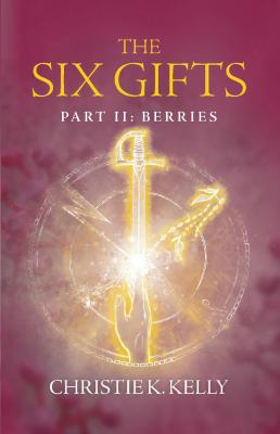 The Six Gifts : Book II: Berries