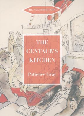 The Centaur's Kitchen : A Book of French, Italian, Greek and Catalan Dishes for Ships' Cooks on the Blue Funnel Line