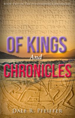 Of Kings and Chronicles : Book Two in the Pfeifferberg Chronicles