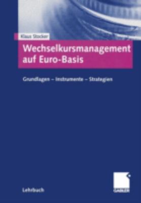 Wechselkursmanagement auf Euro-Basis : Grundlagen, Instrumente, Strategien
