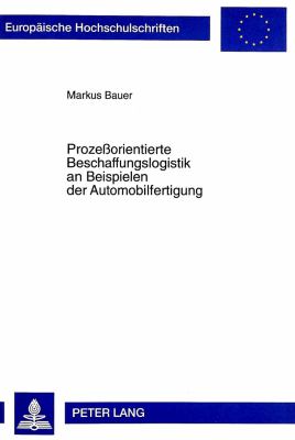 Prozessorientierte Beschaffungslogistik an Beispielen der Automobilfertigung