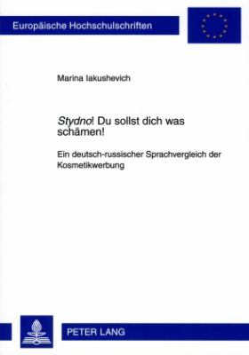 «Stydno!» du Sollst Dich Was Schaemen! : Ein Deutsch-Russischer Sprachvergleich der Kosmetikwerbung