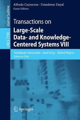 Transactions on Large-Scale Data- and Knowledge-Centered Systems VIII : Special Issue on Advances in Data Warehousing and Knowledge Discovery