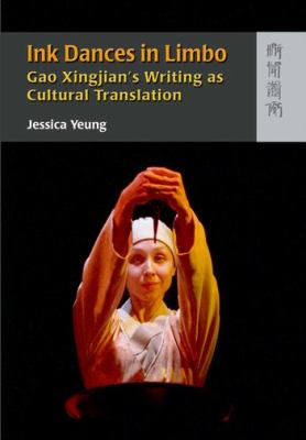 Ink Dances in Limbo : Gao Xingjian's Writing as Cultural Translation