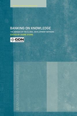Banking on Knowledge : The Genesis of the Global Development Network