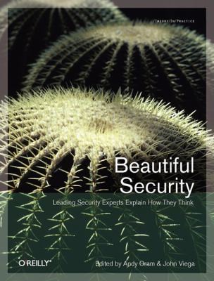 Beautiful Security : Leading Security Experts Explain How They Think