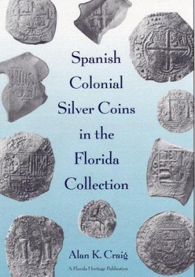 Spanish Colonial Silver Coins in the Florida Collection