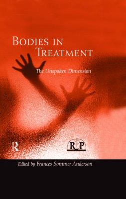 Bodies in Treatment : The Unspoken Dimension